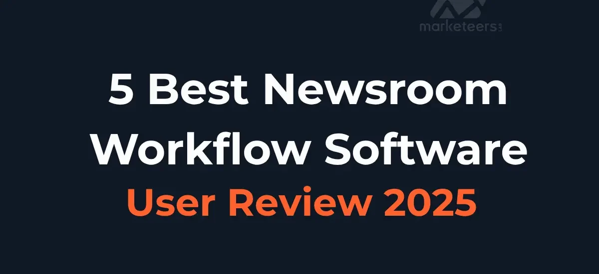5 Best Newsroom Workflow Software
