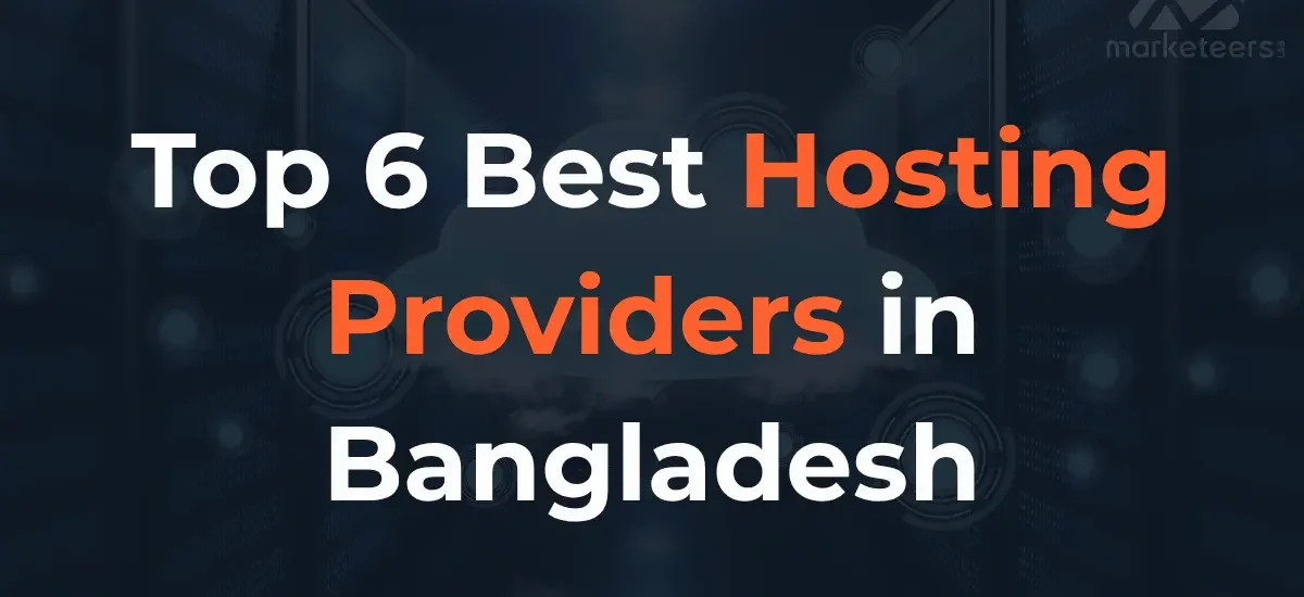 Top 6 Best Hosting Providers in Bangladesh