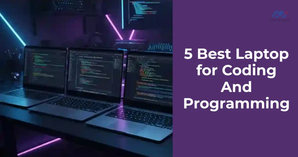 5 Best Laptop for Coding And Programming: Top Picks for Developers