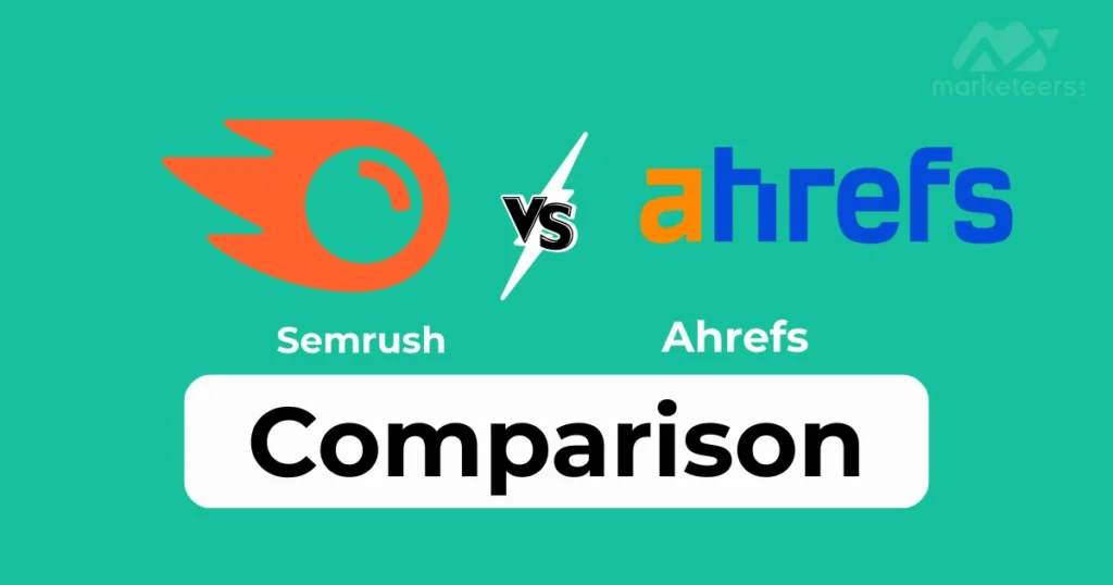 Semrush Vs Ahrefs Comparison: Ultimate SEO Tool Showdown 2025
