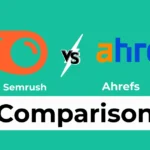 Semrush Vs Ahrefs Comparison: Ultimate SEO Tool Showdown 2025