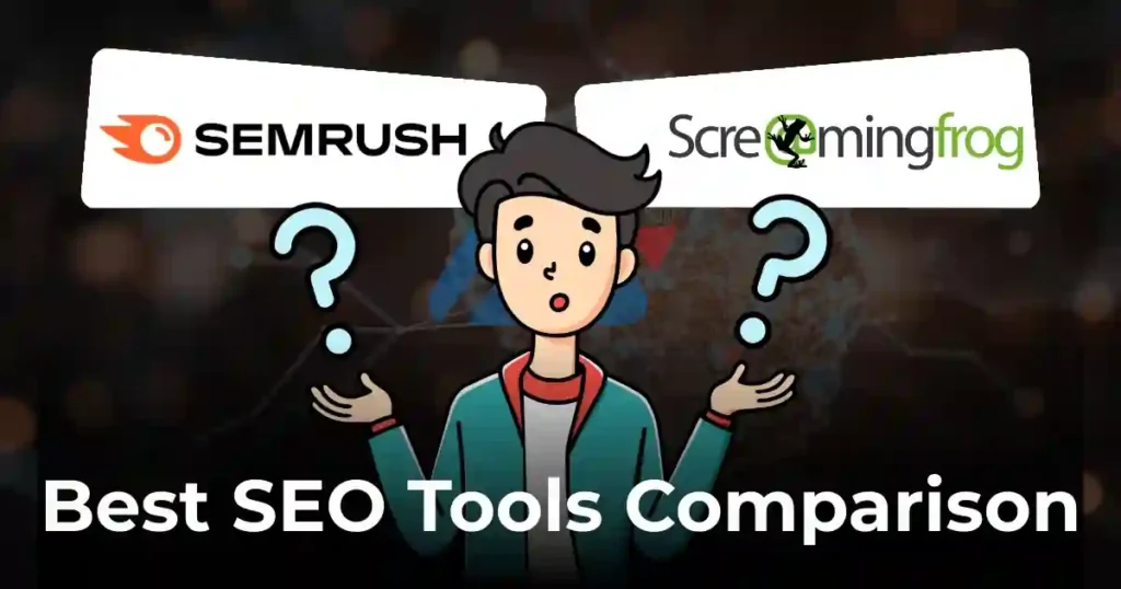 SEMrush Vs Screaming Frog: Ultimate SEO Tool Showdown